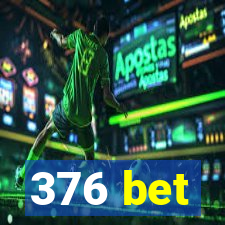 376 bet